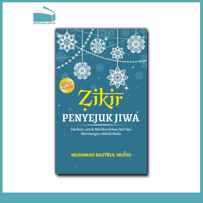 Zikir Penyejuk Jiwa: Panduan untuk Membersihkan Hati dan Membangun ...