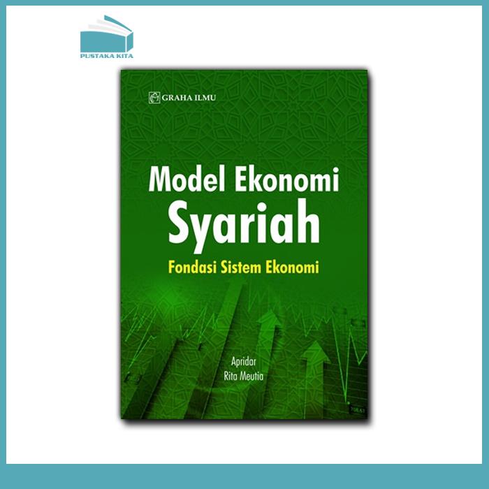 Model Ekonomi Syariah; Fondasi Sistem Ekonomi | Pustaka Kita